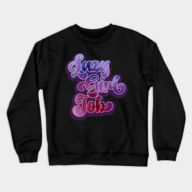 Lazy Girl Job Funny Vintage Retro Meme Crewneck Sweatshirt by DanielLiamGill